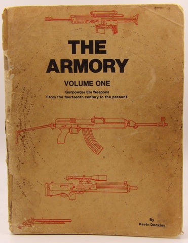 The Armory, Vol. 1: Gunpower Era Weapons From The Fourteenth Century To The Present, by Dockery, Kevin