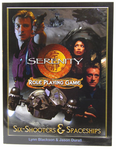 Serenity Six-Shooters & Spaceships (Serenity Role Playing Game), by Jason Durall,Lynn Blackson