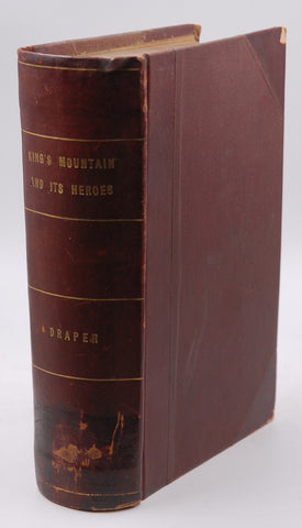 King's Mountain and Its Heroes: History of the Battle of King's Mountain, October 7th, 1780, and the Events Which Led to It, by Lyman C Draper