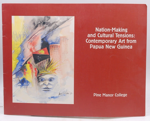 Nation-Making and Cultural Tensions: Contemporary Art from PApua New Guinea, by Staff