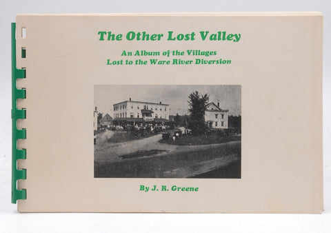 The Other Lost Valley: An Album of the Villages Lost to the Ware River Diversion, by J. R. Greene