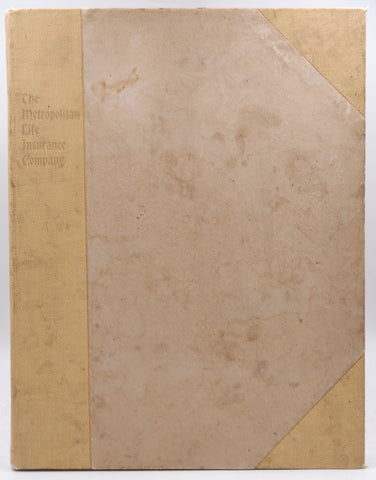 The Metropolitan Life Insurance Company: Its History, Its Present Position in the Insurance World, Its Home Office Building, and Its Work Carried on Therein, by Metro