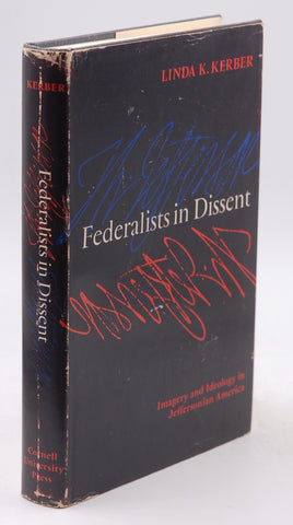 Federalists in Dissent: Imagery and Ideology in Jeffersonian America, by Kerber, Linda K.