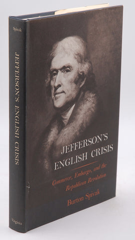 Jefferson's English crisis: Commerce, embargo, and the republican revolution, by Spivak, Burton  First Edition