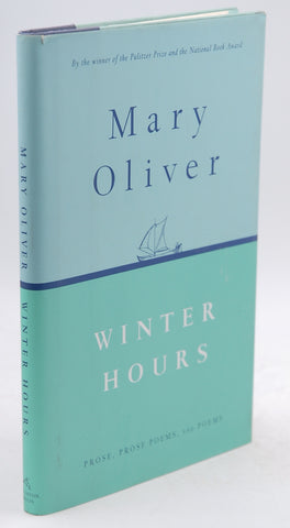 Winter Hours: Prose, Prose Poems, and Poems, by Oliver, Mary First Edition