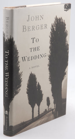TO THE WEDDING: A Novel, by Berger, John First Edition