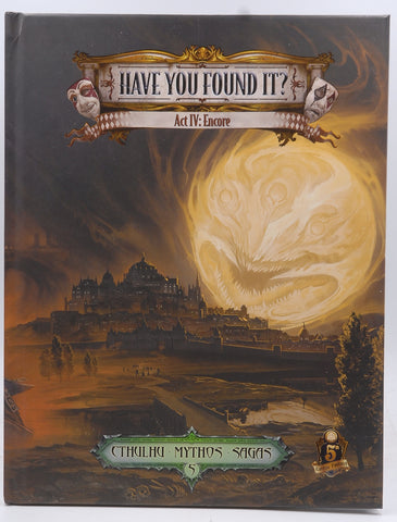 Sandy Petersen's Cthulhu RPG Have You Found It Act IV Encore, by Petersen
