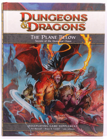 The Plane Below: Secrets of the Elemental Chaos: A 4th Edition D&D Supplement, by Marmell, Ari, Cordell, Bruce R., Johnson, Luke