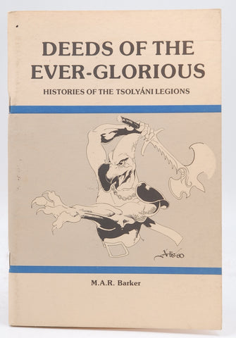 Deeds of the Ever-Glorious - Histories of the Tsolyani Legions (Tekumel/Empire of the Petal Throne), by M.A.R. Barker First Edition