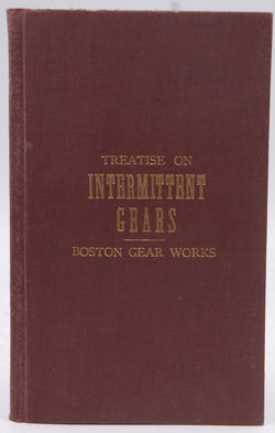 A Treatise Intermittent Gears 1904, by Boston Gear Works  