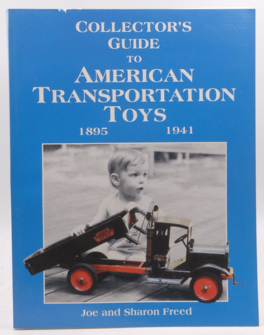 Collector's Guide to American Transportation Toys, 1895-1941, by Joe,Sharon Freed