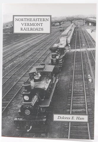 Northeastern Vermont Railroads, by Dolores e. ham