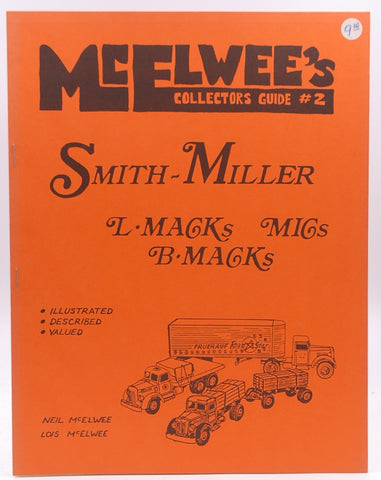 McElwee's Collectors Guide #2 - Smith-Miller L-Macks, MICs, B-Macks (Serving Toy Truckers From Coast To Coast), by Neil & Lois McElwee
