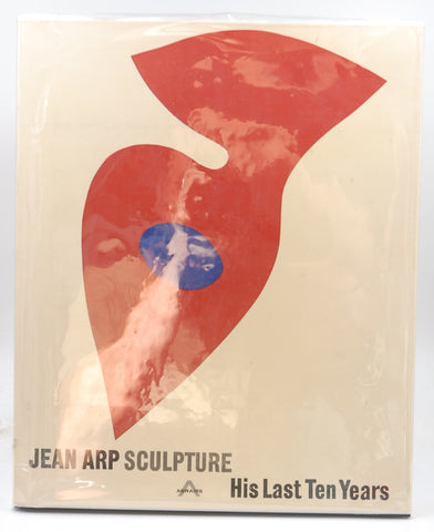 Jean Arp Sculpture: His Last Ten Years, by Jean Arp