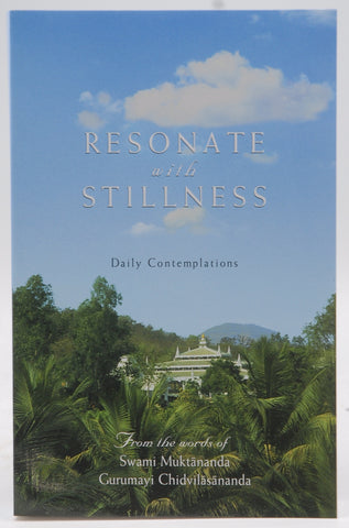 Resonate with Stillness: Daily Contemplations, by Muktananda, Swami,Chidvilasananda, Gurumayi