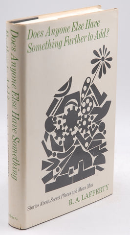 Does anyone else have something further to add?: Stories about secret places and mean men,, by R. A. Lafferty First Edition