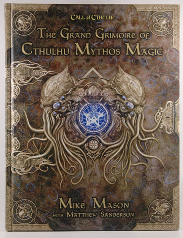 The Grand Grimoire of Cthulhu Mythos Magic, by Matt Sanderson,Mike Mason,Chaosium Inc
