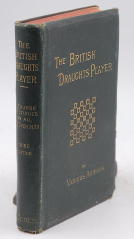 The British Draughts-Player : A Course of Studies on the Principles and Practice of the Game of Draughts, Third Edition, by unknown author