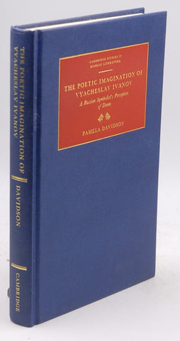 The Poetic Imagination of Vyacheslav Ivanov: A Russian Symbolist's Perception of Dante (Cambridge Studies in Russian Literature), by Davidson, Pamela