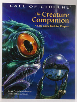 The Creature Companion: A Core Game Book for Keepers (Call of Cthulhu Roleplaying Game), by Scott David Aniolowski  