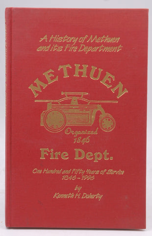 A History of Methuen and Its Fire Department One Hundred and Fifty Years of Service 1846--1996, by Doherty, Kenneth H.
