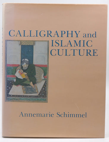 Calligraphy and Islamic Culture, by Schimmel, Annemarie