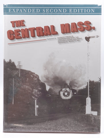 The Central Mass., by Inc. Boston & Maine Railroad Historical Society