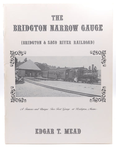 The Bridgton Narrow Gauge (Bridgton & Saco River Railroad), by Mead,Edgar t