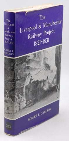 The Liverpool & Manchester Railway project, 1821-1831, by Carlson, Robert Eugene