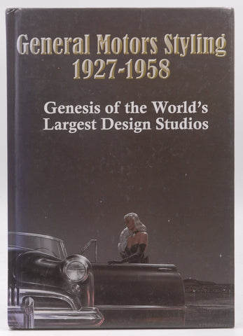 General Motors Styling 1927-1958: Genesis of the World's Largest Design Studios, by Tracy Powell