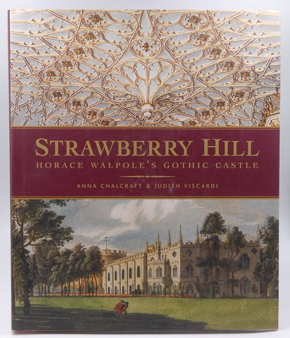 Strawberry Hill: Horace Walpole's Gothic Castle, by Chalcraft, Anna,Viscardi, Judith