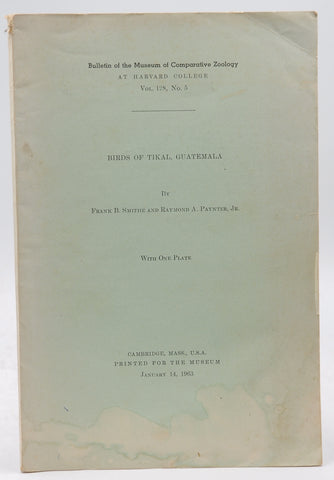 Birds of Tikal, Guatemala, 1963, Bulletin of the Museum of Comparative Zoology at Harvard College, Volume 128, Number 5 : pages 245-324 with 1 plate., by F. B. and Paynter R. A. Smithe