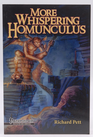 More Whispering Homunculus: A guide to the vile, whimsical, disgusting, bizarre, horrific, odd, skin-crawling, and mildly disturbed side of fantasy gaming, by Pett, Richard,Baur, Wolfgang,Horner, Miranda