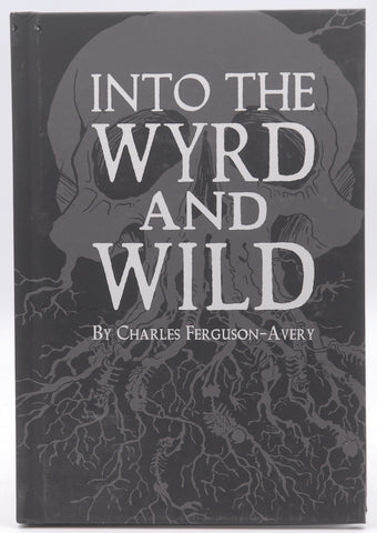 Into the Wyrd and Wild RPG, by Charles Ferguson-Avery