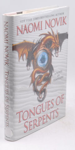 Tongues of Serpents: A Novel of Temeraire, by Novik, Naomi Signed First Edition