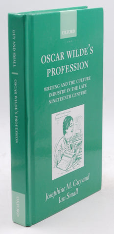 Oscar Wilde's Profession: Writing and the Culture Industry in the Late Nineteenth Century, by Guy, Josephine M.,Small, Ian