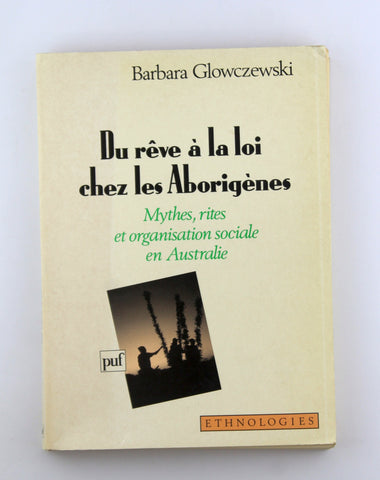 Du r?ve ? la loi chez les aborig?nes, by Glowczewski, Barbara Signed 