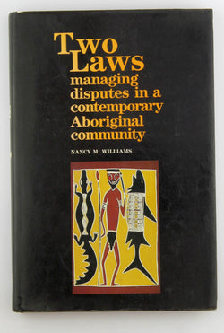 Two laws: Managing disputes in a contemporary Aboriginal community, by Williams, Nancy M  