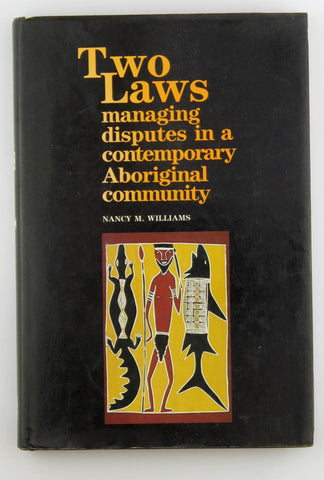 Two laws: Managing disputes in a contemporary Aboriginal community, by Williams, Nancy M  