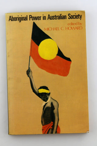 Aboriginal power in Australian society (Studies in society and culture series), by Michael C. Howard  