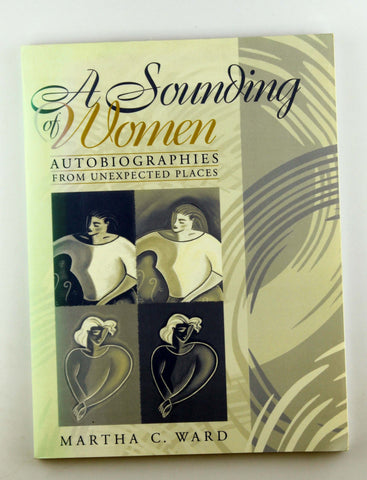 A Sounding of Women: Autobiographies from Unexpected Places, by Ward, Martha C.  