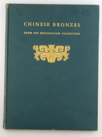 Chinese Bronzes from the Buckingham Collection, by Charles Fabens Kelley  