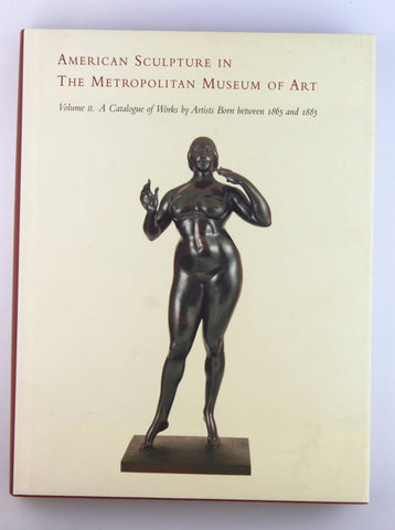 American Sculpture in The Metropolitan Museum of Art: Volume I: A Catalogue of Works by Artists Born before 1865, by  Signed First Edition