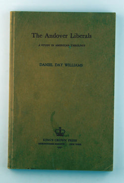 The Andover Liberals: A Study in American Theology, by Williams, Daniel Day Signed 