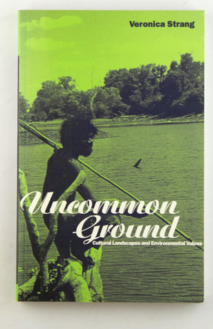 Uncommon Ground: Landscape, Values and the Environment (Explorations in Anthropology), by Strang, Veronica  