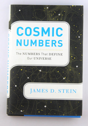 Cosmic Numbers: The Numbers That Define Our Universe, by Stein, James D.  First Edition