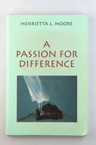 A Passion for Difference: Essays in Anthropology and Gender, by Moore, Henrietta L  