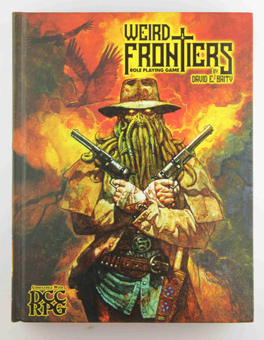 Weird Frontiers RPG DCC, by David E Baity  