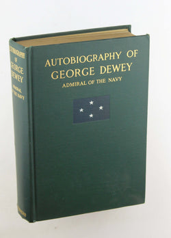 Autobiography of George Dewey Admiral of the Navy, by Dewey  First Edition