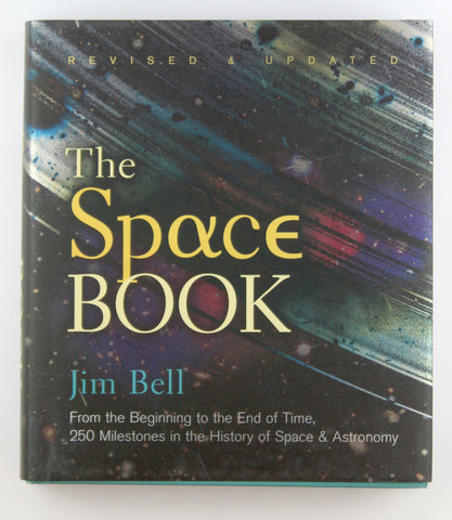 The Space Book Revised and Updated: From the Beginning to the End of Time, 250 Milestones in the History of Space & Astronomy (Union Square & Co. Milestones), by Bell, Jim  First Edition